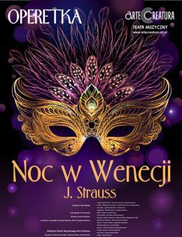 Tychy Wydarzenie Spektakl Noc w Wenecji operetka J. Straussa - Arte Creatura Teatr Muzyczny