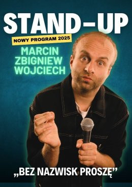 Tychy Wydarzenie Stand-up Marcin Zbigniew Wojciech - "Bez nazwisk proszę"