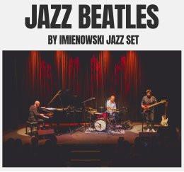 Tychy Wydarzenie Koncert JAZZ Beatles / Imienowski Jazz Set