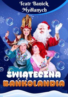 Katowice Wydarzenie Inne wydarzenie TEATR BANIEK MYDLANYCH - Świąteczna Bańkolandia