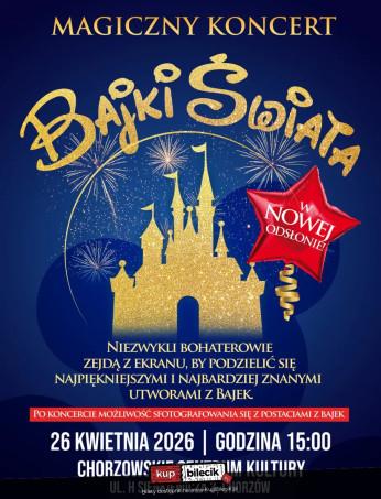 Chorzów Wydarzenie Koncert Ogólnopolski bestseller koncertowy - ''Magiczny Koncert - Bajki Świata''