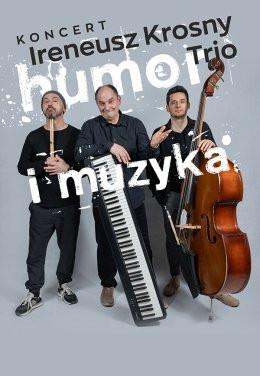 Tychy Wydarzenie Koncert HUMOR I MUZYKA – koncert IRENEUSZ KROSNY TRIO + gościnnie Antoni Krosny