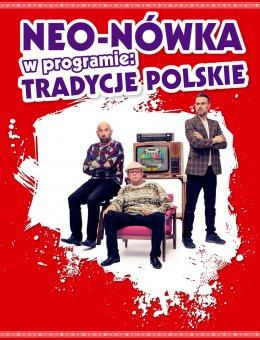 Katowice Wydarzenie Kabaret Kabaret Neo-Nówka -  nowy program: Tradycje Polskie